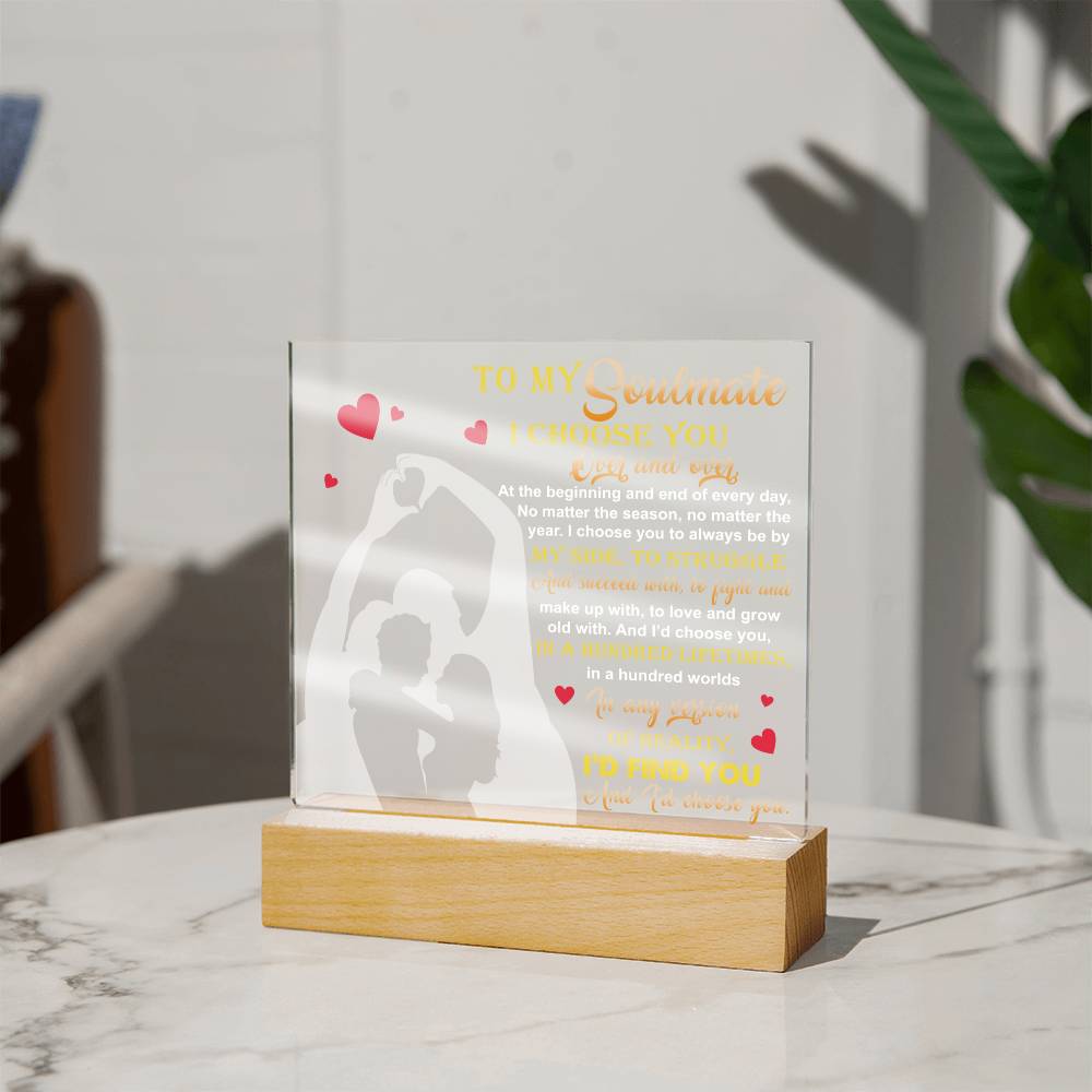 I Choose You Over And Over - Acrylic Display Centerpiece For Soulmate