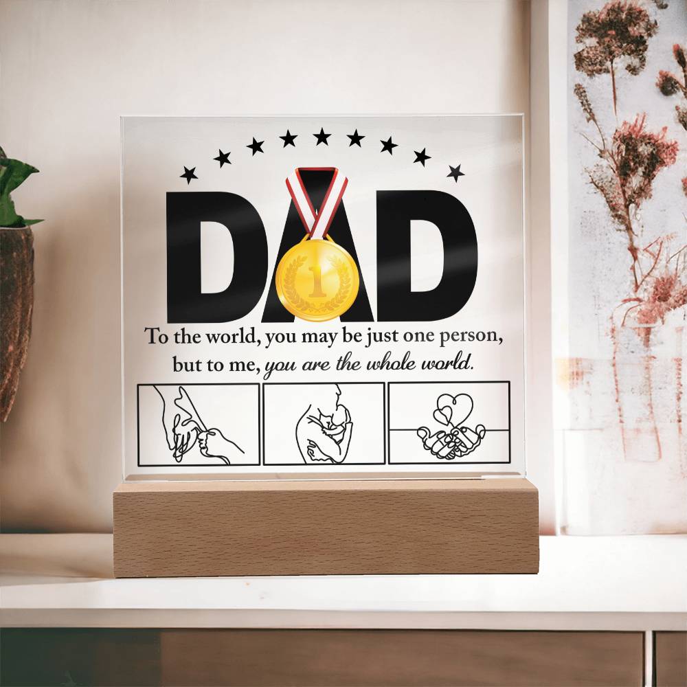 You Are The Whole World - Acrylic Display Centerpiece For Dad