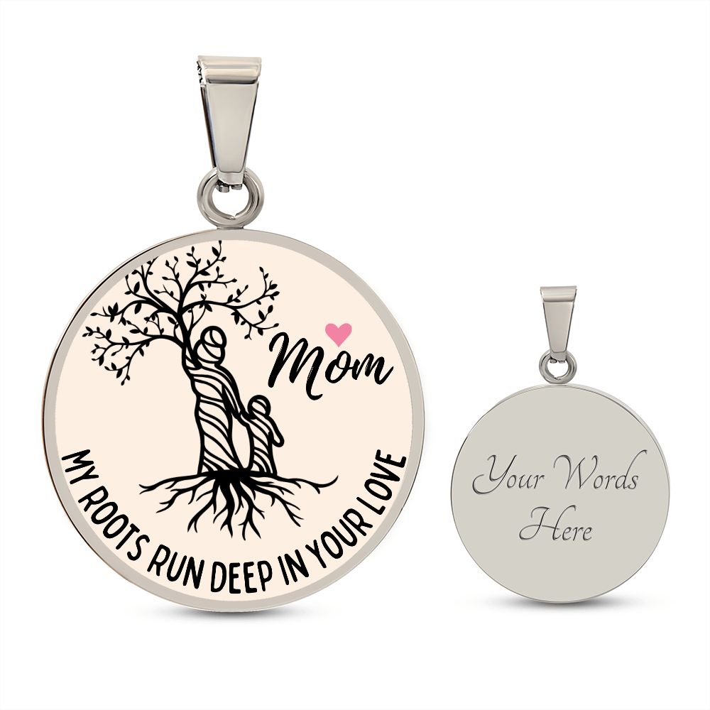 My Roots Run Deep In Your Love Graphic Pendant Necklace For Mom