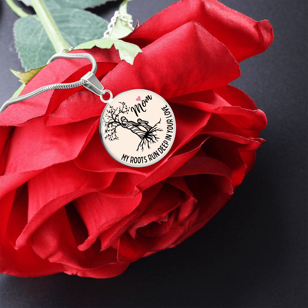 My Roots Run Deep In Your Love Graphic Pendant Necklace For Mom