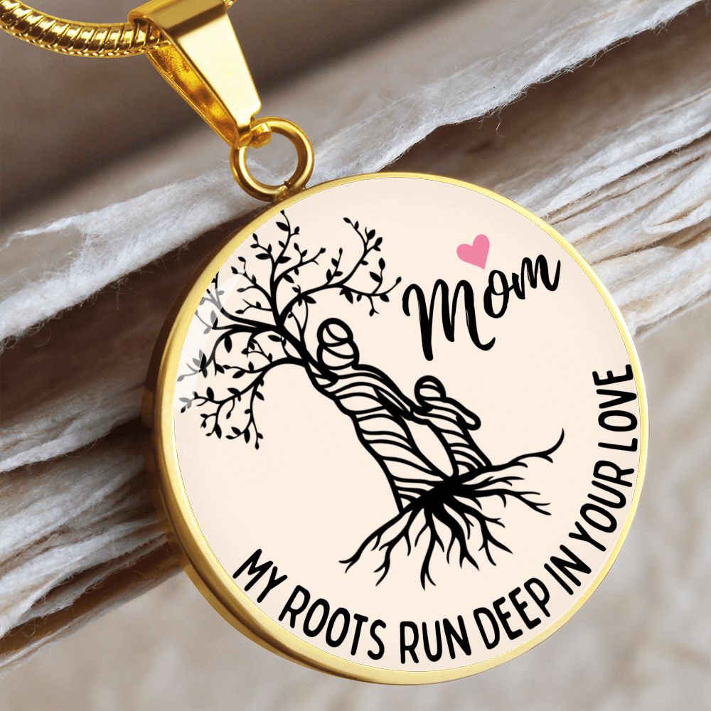 My Roots Run Deep In Your Love Graphic Pendant Necklace For Mom