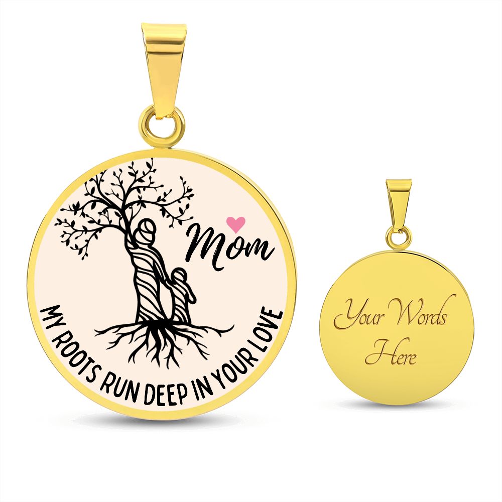 My Roots Run Deep In Your Love Graphic Pendant Necklace For Mom