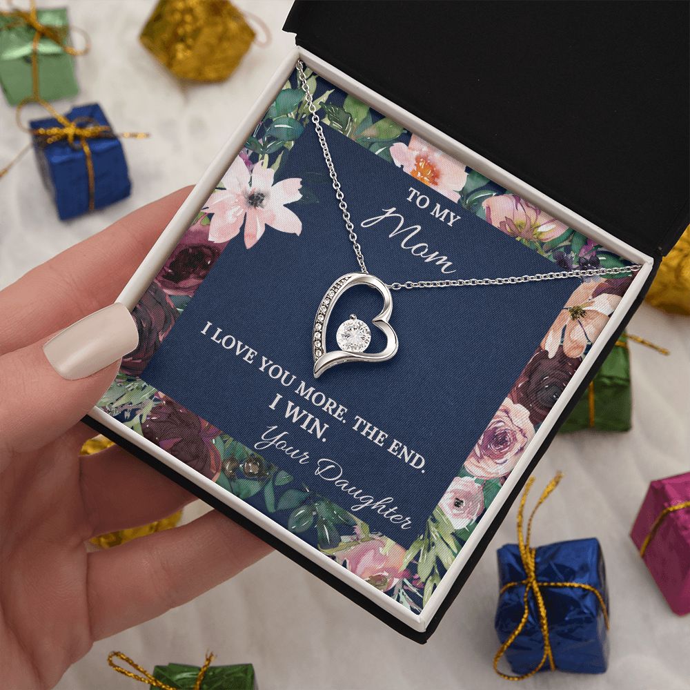 I Love You More. The End. I Win. - Forever Love Necklace For Mom