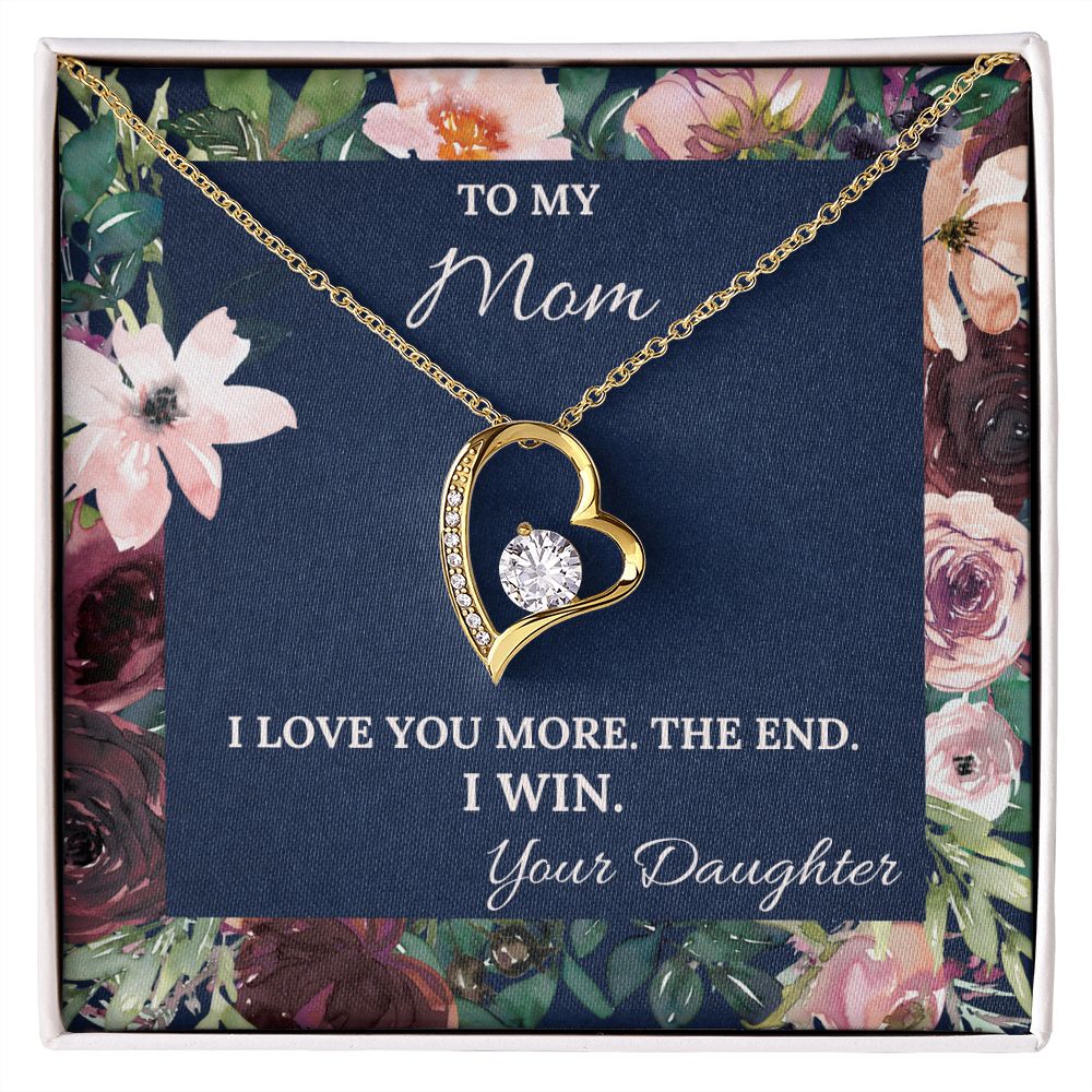 I Love You More. The End. I Win. - Forever Love Necklace For Mom