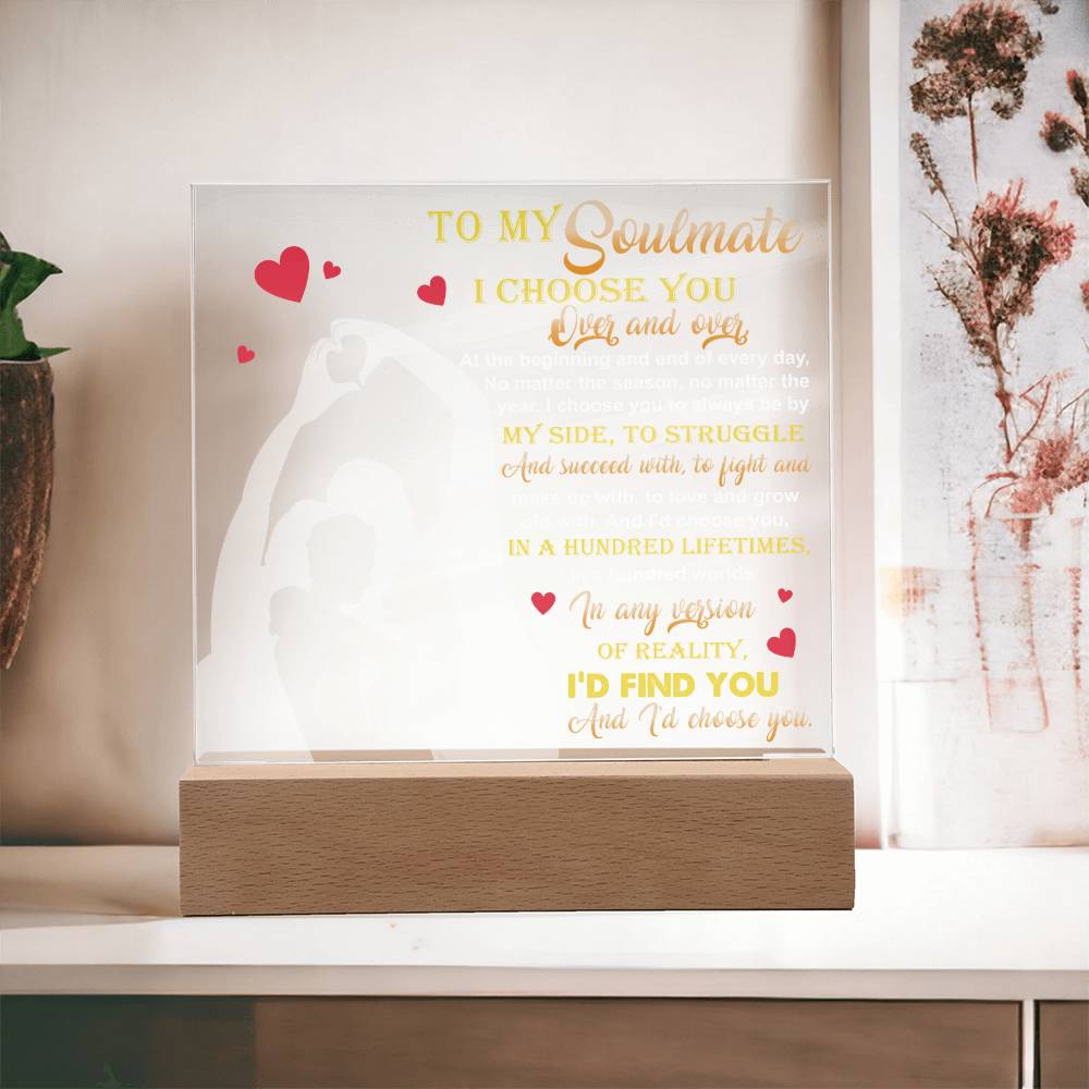 I Choose You Over And Over - Acrylic Display Centerpiece For Soulmate