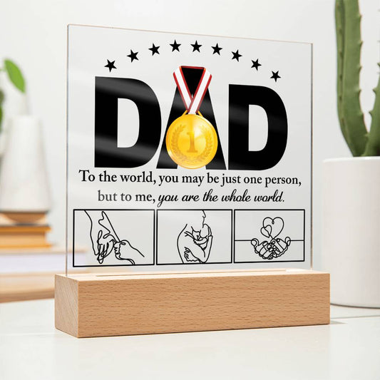 You Are The Whole World - Acrylic Display Centerpiece For Dad