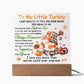 To My Little Turkey - Thanksgiving-Themed Acrylic Display Centerpiece For Your Love
