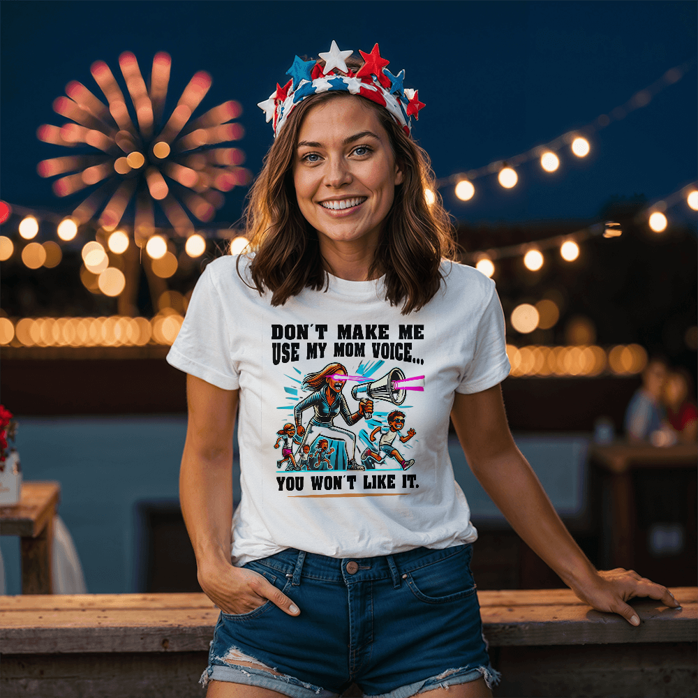 Don't Make Me Use My Mom Voice – Funny Parenting T-Shirt