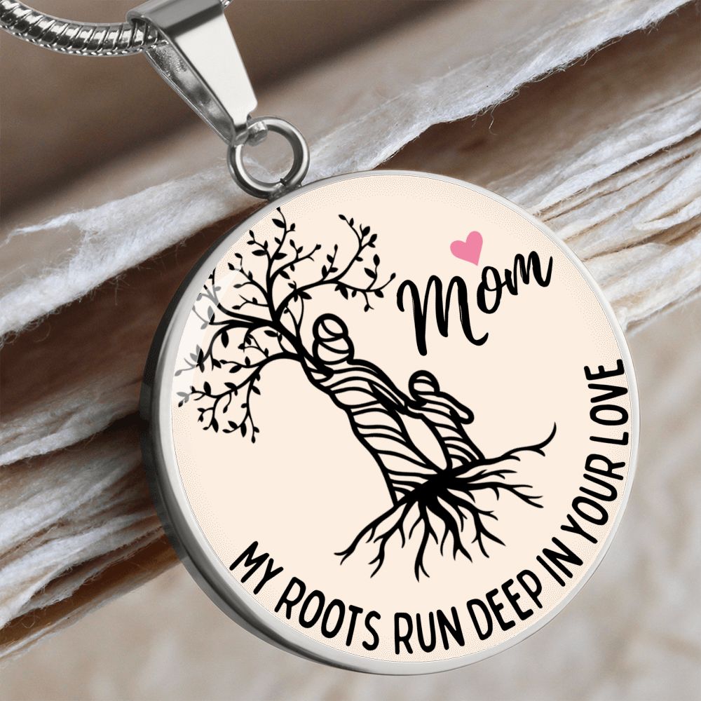 My Roots Run Deep In Your Love Graphic Pendant Necklace For Mom