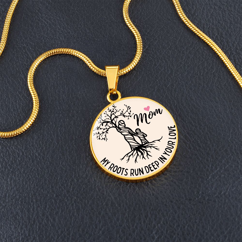 My Roots Run Deep In Your Love Graphic Pendant Necklace For Mom