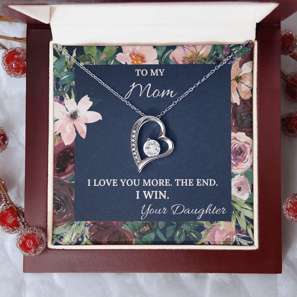 I Love You More. The End. I Win. - Forever Love Necklace For Mom