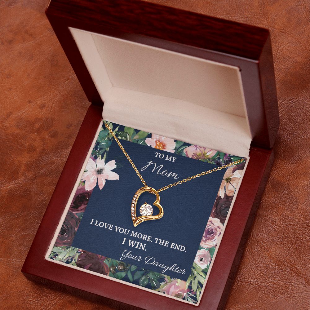 I Love You More. The End. I Win. - Forever Love Necklace For Mom