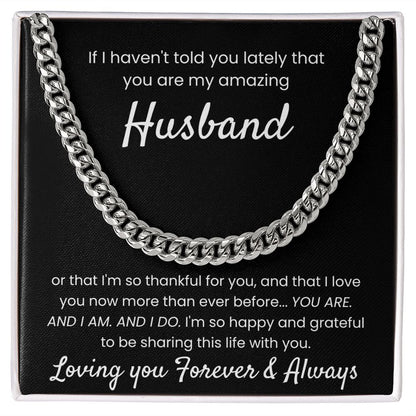 If I Haven't Told You Lately - Length Adjustable Cuban Link Chain For Husband