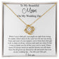 To My Beautiful Mom On My Wedding Day - Love Knot Pendant Necklace