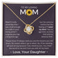 You Mean The World To Me - Love Knot Necklace For Mum