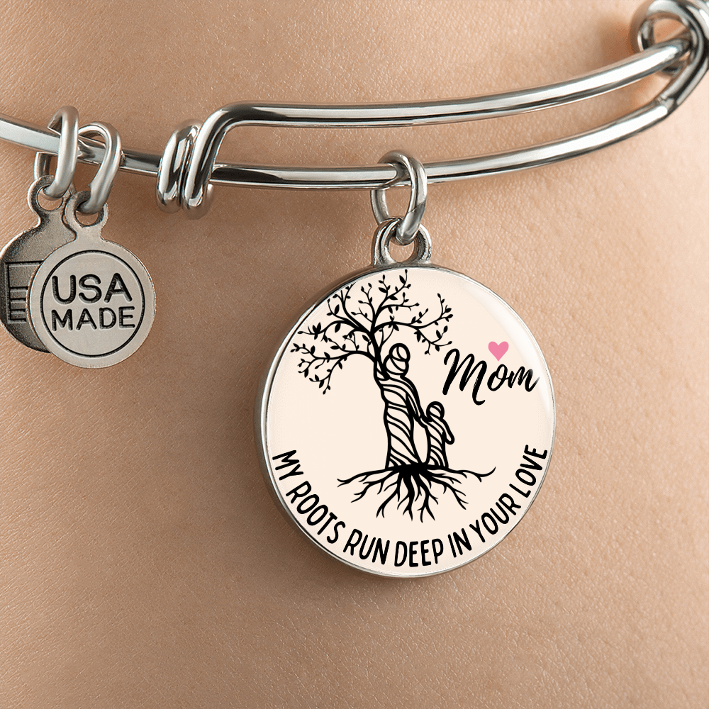 My Roots Run Deep In Your Love Graphic Bangle For Mom