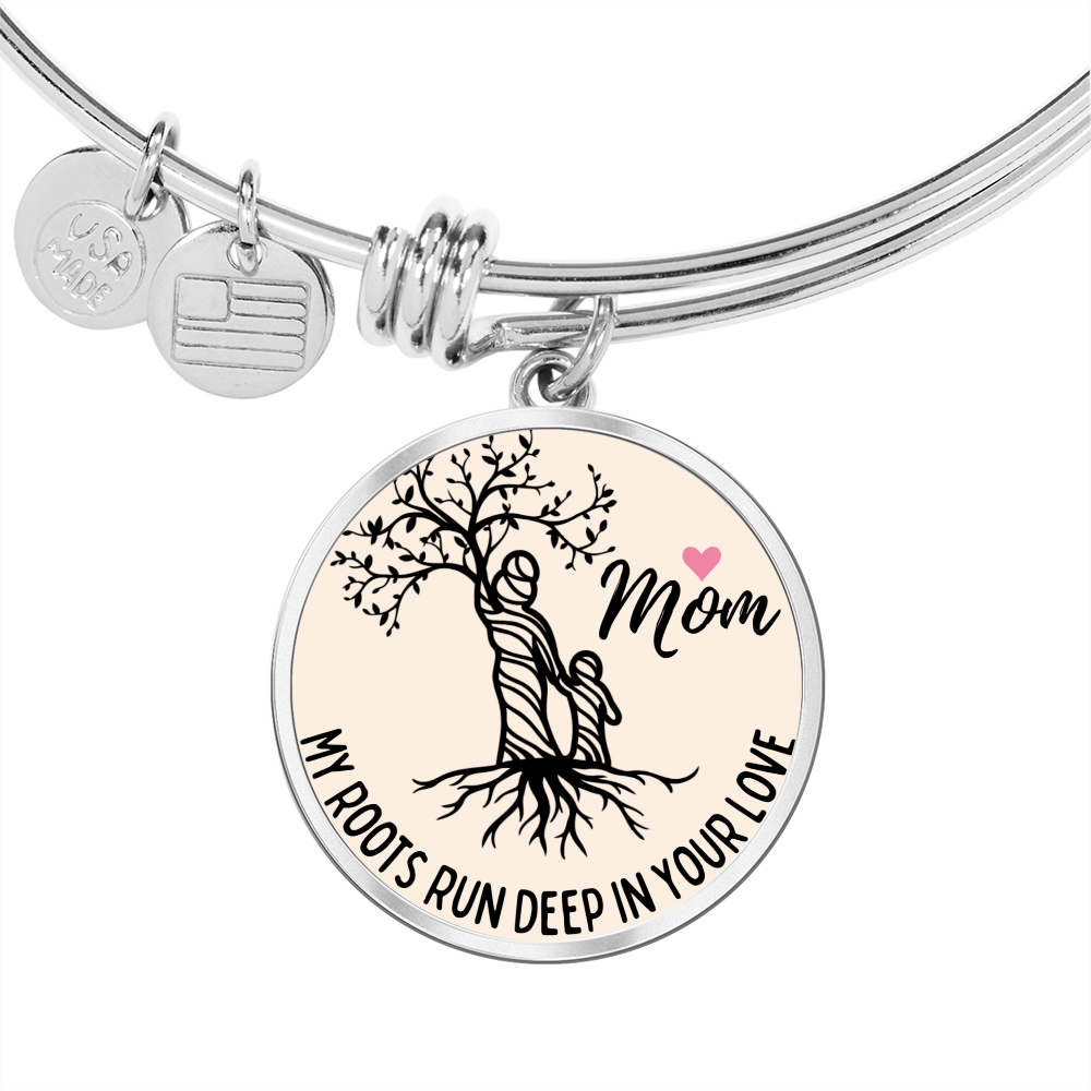 My Roots Run Deep In Your Love Graphic Bangle For Mom