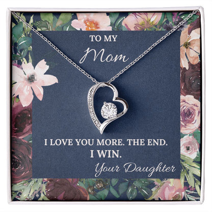 I Love You More. The End. I Win. - Forever Love Necklace For Mom