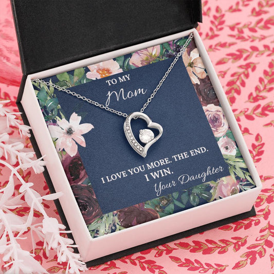 I Love You More. The End. I Win. - Forever Love Necklace For Mom