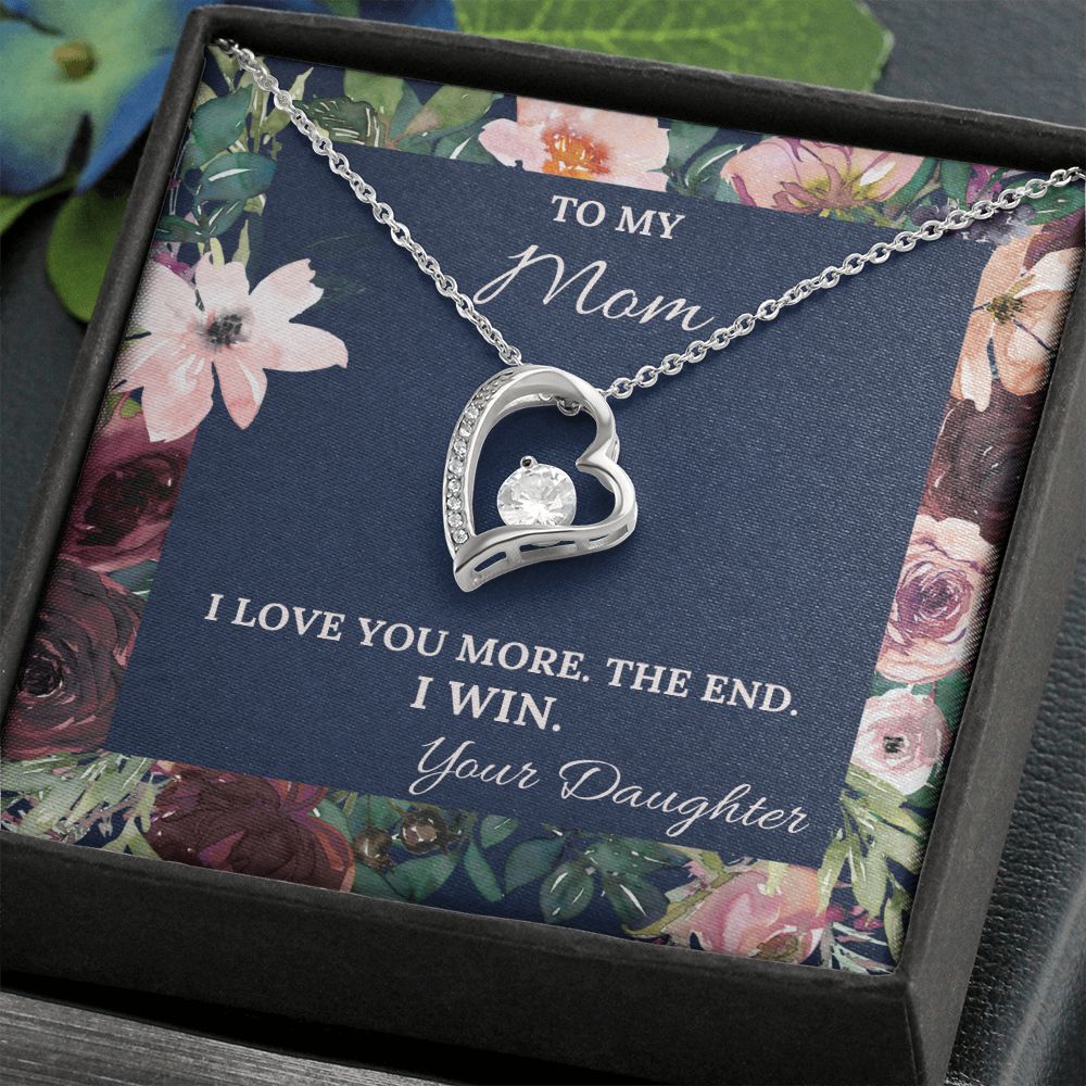 I Love You More. The End. I Win. - Forever Love Necklace For Mom