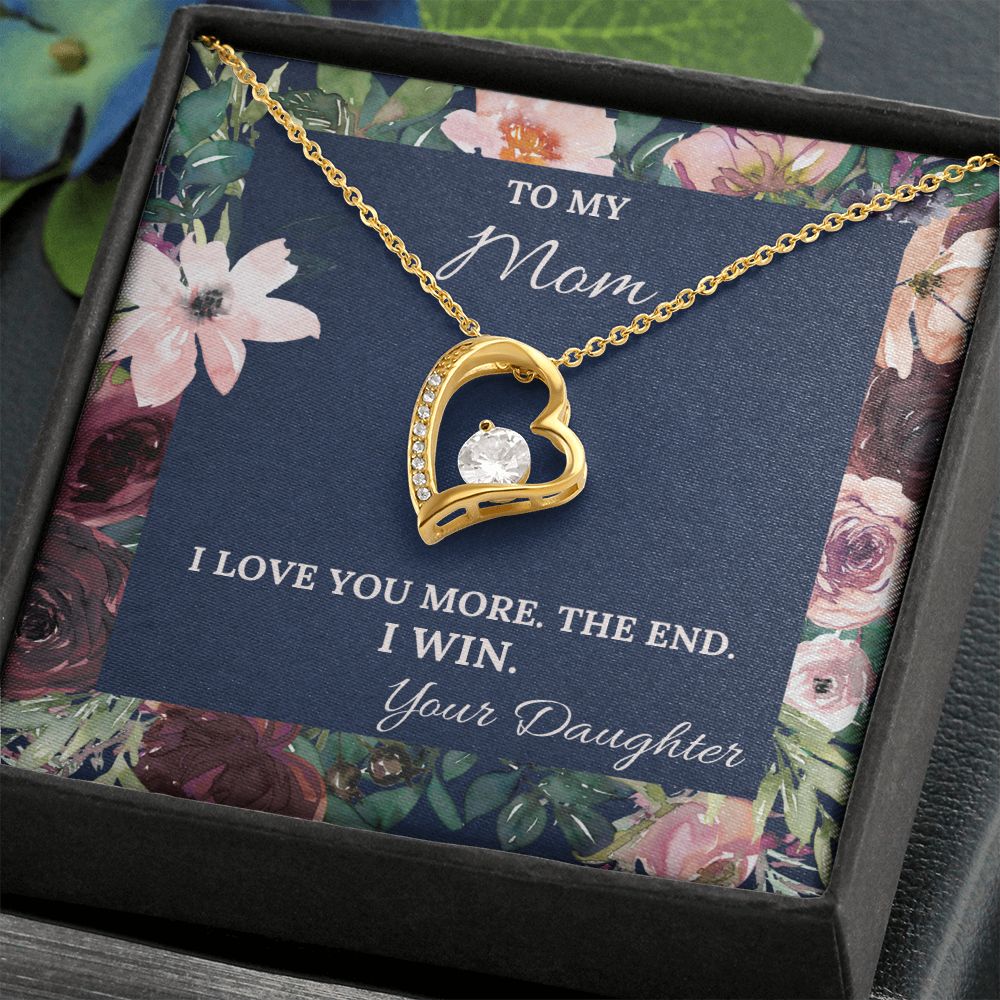I Love You More. The End. I Win. - Forever Love Necklace For Mom